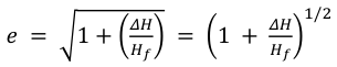 1/2 𝛥𝐻 𝛥𝐻 𝑒 = √1 + ( 𝐻𝑓) = (1 + 𝐻𝑓)