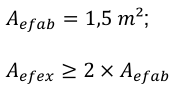 𝐴𝑒𝑓𝑎𝑏= 1,5 𝑚²; 𝐴𝑒𝑓𝑒𝑥≥2 × 𝐴𝑒𝑓𝑎𝑏