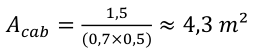 1,5 𝐴𝑐𝑎𝑏= (0,7×0,5) ≈4,3 𝑚²