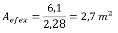 𝐴𝑒𝑓𝑒𝑥= 6,1 2,28 = 2,7 𝑚²