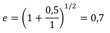 1/2 𝑒= (1 + 0,5 = 0,7 1 )