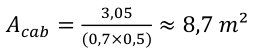 3,05 𝐴𝑐𝑎𝑏= (0,7×0,5) ≈8,7 𝑚²