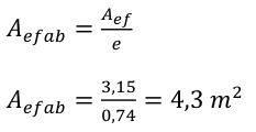 𝐴𝑒𝑓 𝐴𝑒𝑓𝑎𝑏= 𝑒 3,15 0,74 = 4,3 𝑚2 𝐴𝑒𝑓𝑎𝑏=
